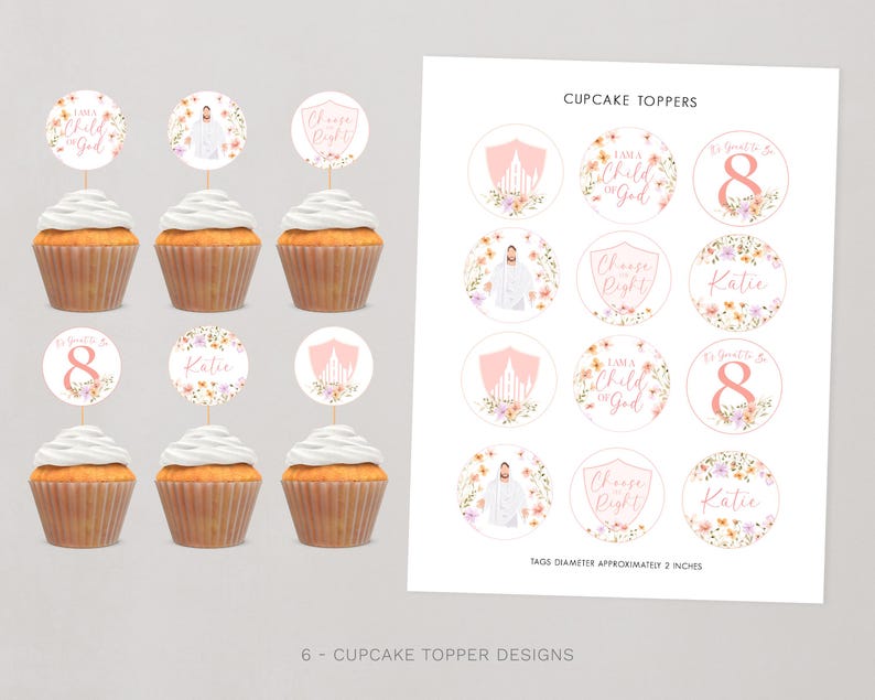 May include: Six cupcake topper designs featuring a pink and white color scheme. The designs include a shield with the words "Choose Right", a circle with the words "I am a Child of God", a circle with the number "8" surrounded by flowers, a circle with the name "Katie" surrounded by flowers, a circle with a temple and flowers, and a circle with a person in a white robe and flowers.