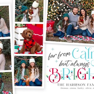 May include: A Christmas card featuring a family of five with their dog. The card has a collage of photos of the family in various poses with their dog. The text on the card reads "far from calm but always '23 BRIGHT" and "THE HARRISON FAMILY thomas. emma. hailey, olivia, max".