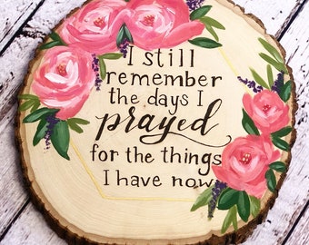 I still remember the days I prayed for the things I have now, thankful sign, prayer, wood sign, customized sign,painted sign, living room