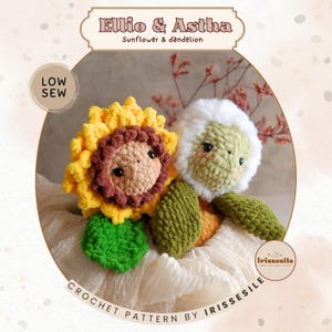 May include: Two crochet plushies, a sunflower with yellow petals and a brown centre, and a dandelion with white petals and a light green face. Text reads Ellio & Astha, Sunflower & dandelion, LOW SEW, and CROCHET PATTERN BY IRISSESILE.