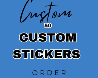 50 Custom Handmade Vinyl Stickers - Choose Sizes from 1 inch to 8 inches