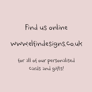 Pu&ograve; includere: Trova noi online su www.elfindesigns.co.uk per tutte le nostre carte e regali personalizzati!