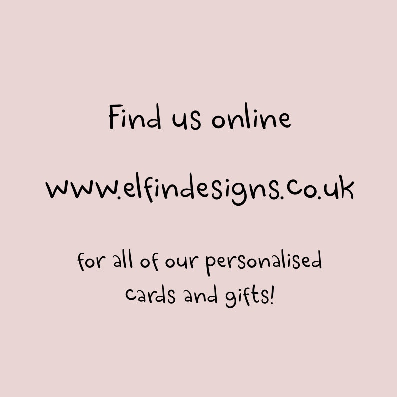 Pu&ograve; includere: Trova noi online su www.elfindesigns.co.uk per tutte le nostre carte e regali personalizzati!