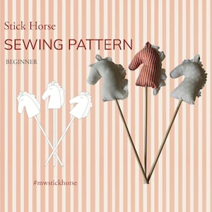 May include: A sewing pattern for a stick horse, with the text "Stick Horse Sewing Pattern Beginner." The image shows three finished stick horses with fabric horse heads on wooden dowels, and a line drawing of three stick horses.