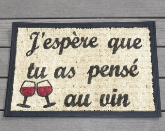 Paillasson j'espere que tu as pensé au vin, Bienvenue à la maison, tapis d'entrée, paillasson humour, tapis personnalisable, idée cadeau