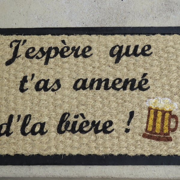 Paillasson j'espere que tu as pensé à la bière, paillasson apporte de la bière, paillasson humour, tapis personnalisé, idée cadeau noël,