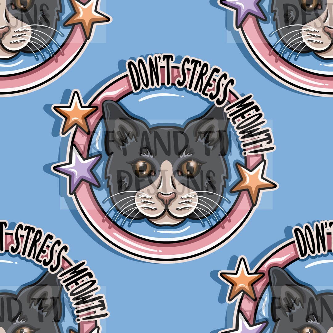 DON’T STRESS MEOWT, Grumpy Cat Seamless, Cute Kitty, Cat Design ...