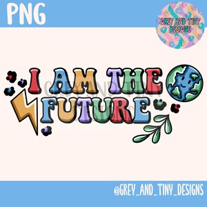 Può includere: Progettazione grafica colorata con il testo "I AM THE FUTURE" in un arcobaleno di colori. Il design include un fulmine, una foglia verde e una Terra di cartoni animati con un viso sorridente.