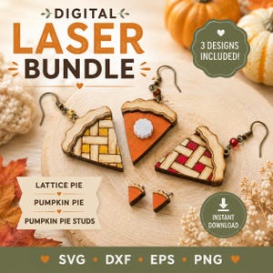 May include: A digital laser bundle featuring three pie-themed earring designs. The set includes a lattice pie slice, a pumpkin pie slice with whipped cream, and small pumpkin pie studs. The text reads DIGITAL LASER BUNDLE, 3 DESIGNS INCLUDED, INSTANT DOWNLOAD, SVG, DXF, EPS, PNG, LATTICE PIE, PUMPKIN PIE, and PUMPKIN PIE STUDS.
