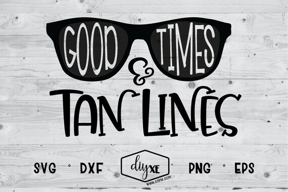 Good Times Tan Lines Svg Vacation Cut File Etsy
