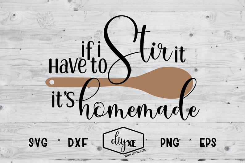 If I Have To Stir It It's Homemade Svg.Dxf.Eps.Png | Etsy