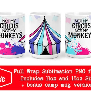 Not My Circus, Not My Monkeys | Circus Png | Sarcastische sublimatie mok