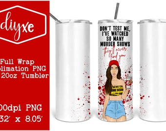 Don't Test Me | True Crime PNG | True Crime Sublimation Tumbler | True Crime Tumbler