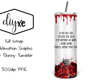 Roses Are Red | True Crime PNG | True Crime Sublimation Tumbler | True Crime Tumbler