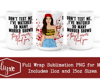 Don't Test Me | True Crime Sublimation Mug | True Crime PNG