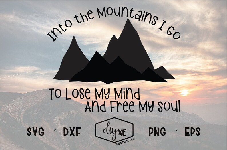 Into the Mountain I Go to Lose My Mind & Free My Soul | Etsy