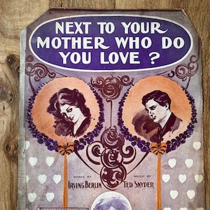Early 1900&#39;s Ragtime Sheet Music: &quot;Next to your Mother, Who do you Love?&quot; Waterson, Berlin & Snyder (Ted Snyder) 1909