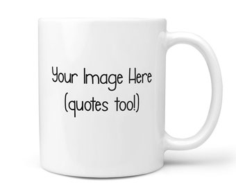 Custom Mug, Personalized Mug, Photo Mug, Picture Mug, Image Mug, Custom Photo Mug, Coffee Mug, Custom Gift, Unique Mug, Custom Coffee Mug