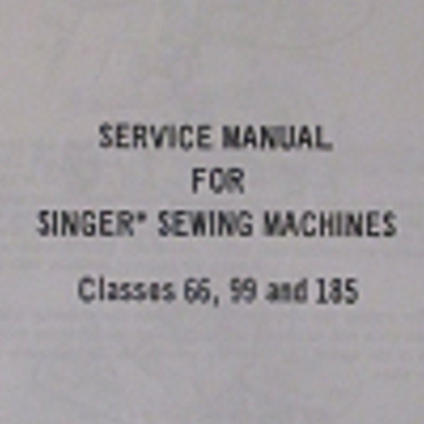 Singer Sewing Machine Classes Models 66 99 185 Technicians Service Adjusters Repair Manual Book How To Set Time Timing Remove Replace Parts