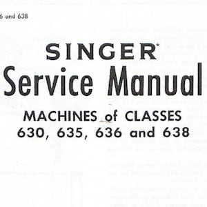 May include: A black and white Singer Service Manual for machines of classes 630, 635, 636, and 638. The manual is a supplement to Form 20732.