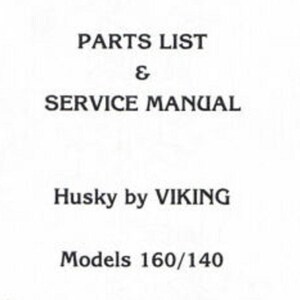 May include: A white document with black text. The text reads "PARTS LIST & SERVICE MANUAL" and "Husky by VIKING". Below is the text "Models 160/140" and the Husky by Viking logo.