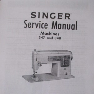 May include: A black and white Singer sewing machine service manual for models 347 and 348. The cover features a photo of the sewing machine.