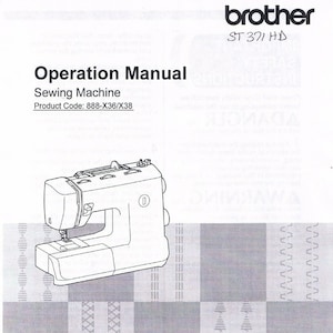 May include: A black and white line drawing of a sewing machine with the text "Operation Manual Sewing Machine Product Code: 888-X36/X38 brother ST 371 HD" above the image.
