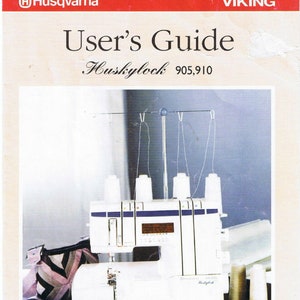 Husqvarna Viking Huskylock 905 910 Overlock Serger Machine Users Guide Owners Instruction Manual Book How To Thread Set Tension Use Stitches