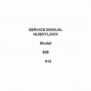 May include: Service manual for Husqvarna Huskylock models 905 and 910.