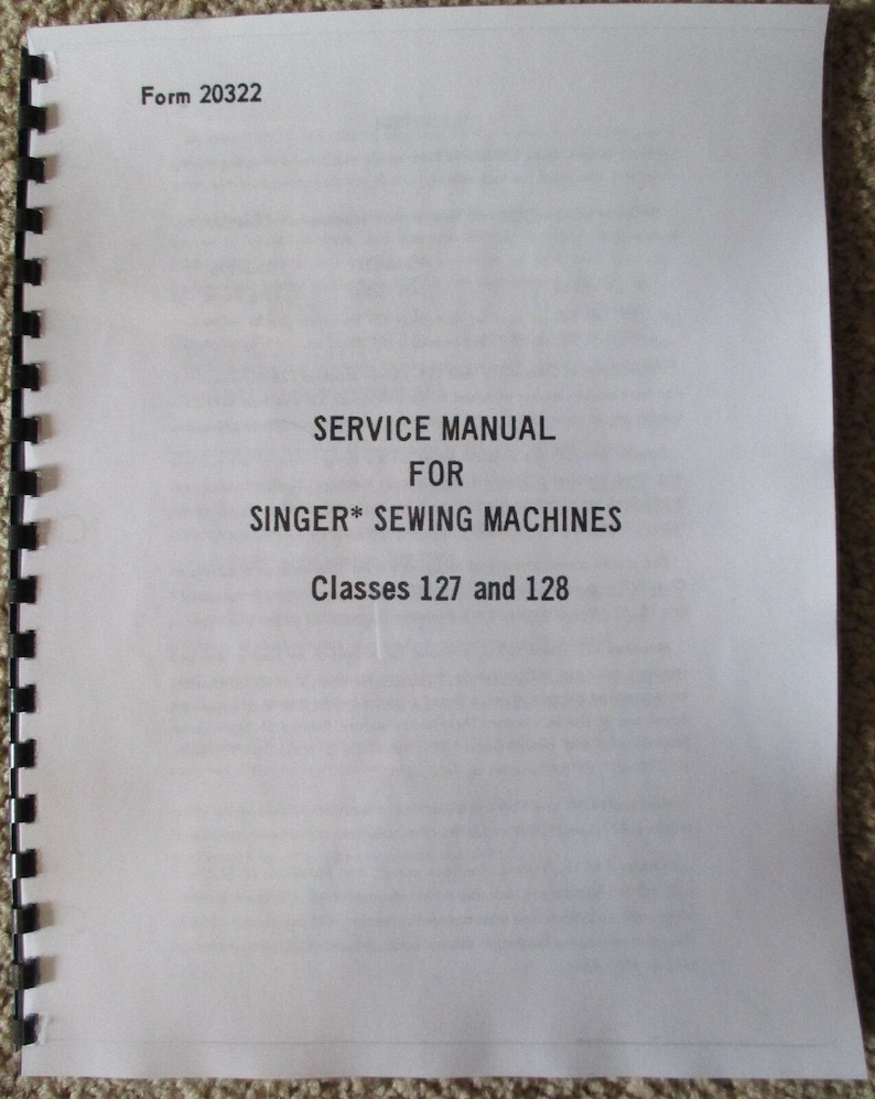 K&ouml;nnte beinhalten: Ein schwarz-wei&szlig;es Servicehandbuch f&uuml;r Singer N&auml;hmaschinen, Klassen 127 und 128. Der Umschlag tr&auml;gt oben den Text "Form 20322" und in der Mitte "SERVICE MANUAL FOR SINGER* SEWING MACHINES Classes 127 and 128".