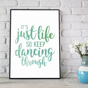 It&#39;s Just Life So Keep Dancing Through - Wicked Quote - Digital Download - Wall Art - Motivational Art