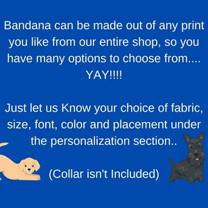 May include: Blue background with text about custom bandanas. Includes illustrations of a golden retriever puppy and a black Scottish Terrier. Text states bandanas can be made from any print, with options for fabric, size, font, color, and placement.