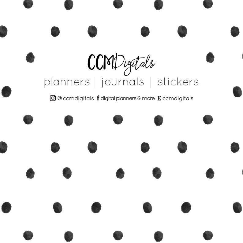 May include: Black and white polka dot background with the text "CCM Digitals" in black. Below the text are the words "planners | journals | stickers" in black. Below that is the text "@ccmdigitals f digital planners & more E ccmdigitals" in black.