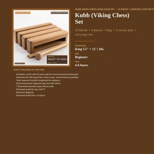 May include: A digital woodworking plan for a Kubb Viking Chess set by Ploxels Woodworking & Design. The document includes a list of 21 pieces, a carrying case, and dimensions for the king piece at 3.5 inches by 12 inches, with a beginner skill level.
