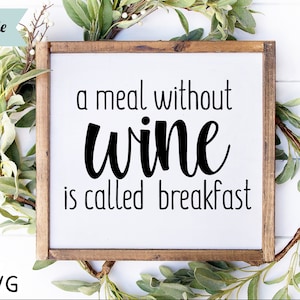 Una comida sin vino se llama desayuno SVG, primero café luego vino SVG, vino divertido SVG, refranes sobre vino, letrero de desayuno divertido svg, dxf, png