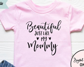 Beautiful Just Like My Mommy SVG, Baby Girl SVG, Funny Baby SVG, Baby Sayings svg, Cute Baby svg, Baby Shirt svg, Toddler svg, Baby Cut File