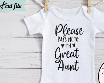 Please Pass Me To My Great Aunt SVG, Baby Girl SVG, Funny Baby SVG, Baby Sayings svg, Cute Baby svg, Baby Shirt svg, Toddler svg, Auntie svg