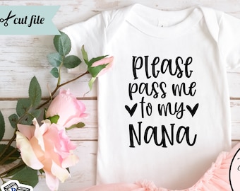 Please Pass Me To My Nana SVG: Baby Girl Shirt Design (Digital Download)