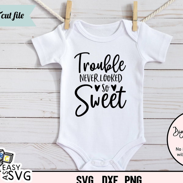 Trouble Never Looked so Sweet SVG, Baby Girl SVG, Funny Baby SVG, Baby Sayings svg, Cute Baby svg, Baby Shirt svg, Toddler svg