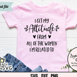 I Get My Attitude SVG, Baby Girl SVG, Funny Baby SVG, Baby Sayings svg, Cute Baby svg, Baby Shirt svg, Toddler svg, Newborn Svg, Girl svg