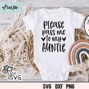 Please Pass Me To My Auntie SVG, Baby Girl SVG, Funny Baby SVG, Baby Sayings svg, Cute Baby svg, Baby Shirt svg, Toddler svg, Auntie svg