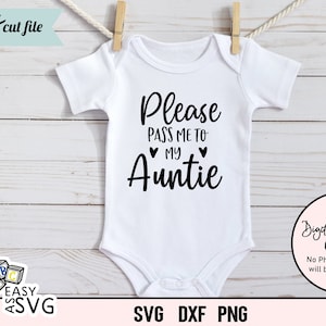 Please Pass Me To My Auntie SVG, Baby Girl SVG, Funny Baby SVG, Baby Sayings svg, Cute Baby svg, Baby Shirt svg, Toddler svg, Auntie svg