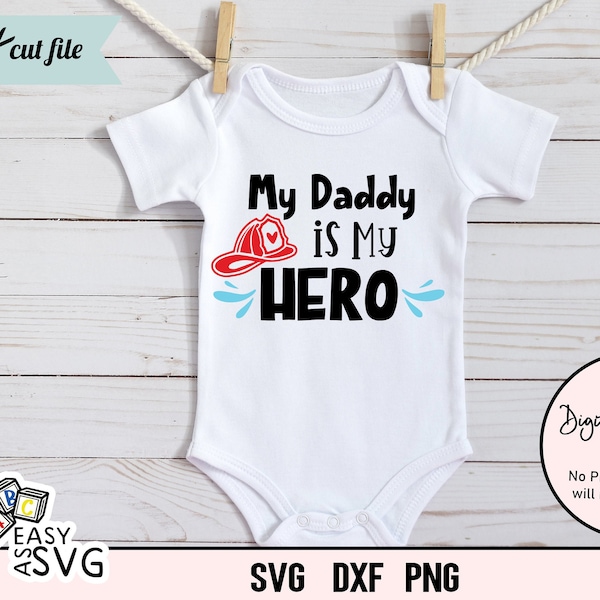 Firefighter Svg, Fireman Svg, My Daddy is my Hero SVG, Fire Fighting Svg,  Baby Shirt svg, Firefighter Dad Svg, Fathers Day Svg, cut file