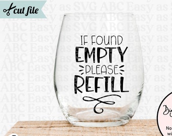 If Found Empty Please Refill SVG, Funny Wine SVG, Funny Drinking SVG, Funny Wine Quote svg, Wine Glass svg, Wine Tumbler svg, dxf, png