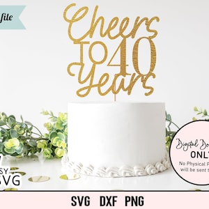 Prost auf 40 Jahre Geburtstagskuchen Topper SVG, 40 Jahre Geburtstagskuchen Topper, 40 Jahre Geburtstagskuchen Topper, 40 Jahre Geburtstag, Dxf