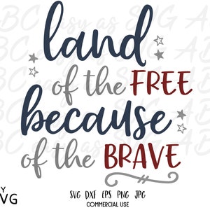 May include: A digital design file for a patriotic quote that reads "Land of the Free because of the Brave". The quote is written in a cursive font with stars and the words "Free" and "Brave" in red.