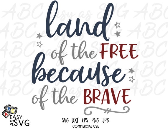 Land Of The Free Because Of The Brave Svg Silhouette Cricut Etsy