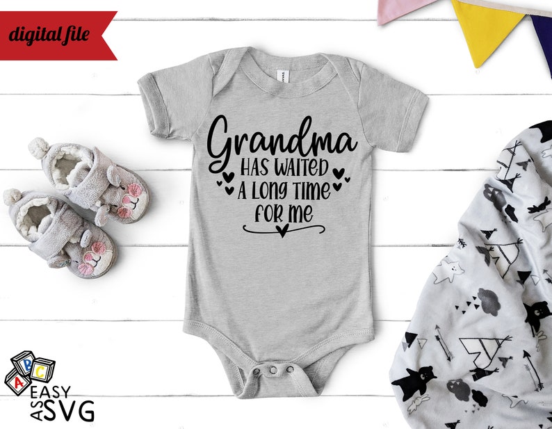 Download Grandma has Waited a Long Time For Me SVG Baby Quotes svg ...