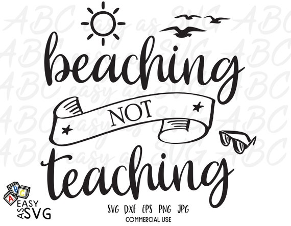 Teacher Svg Beaching Not Teaching Svg Summer Holidays Svg Etsy