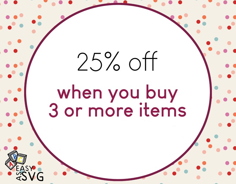 May include: A white circle with a red border on a background of pink, red, and blue polka dots. The text inside the circle reads "25% off when you buy 3 or more items".